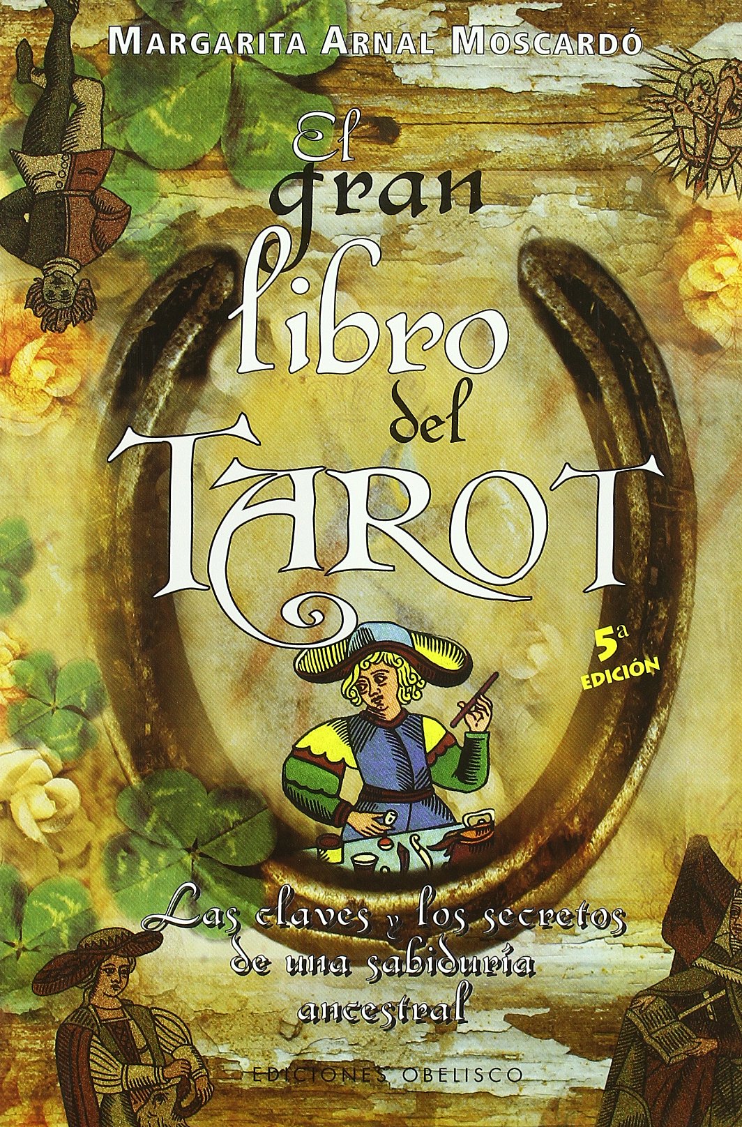 El gran libro del tarot : las claves y los secretos de una sabiduría ancestral Religion & Esotericism