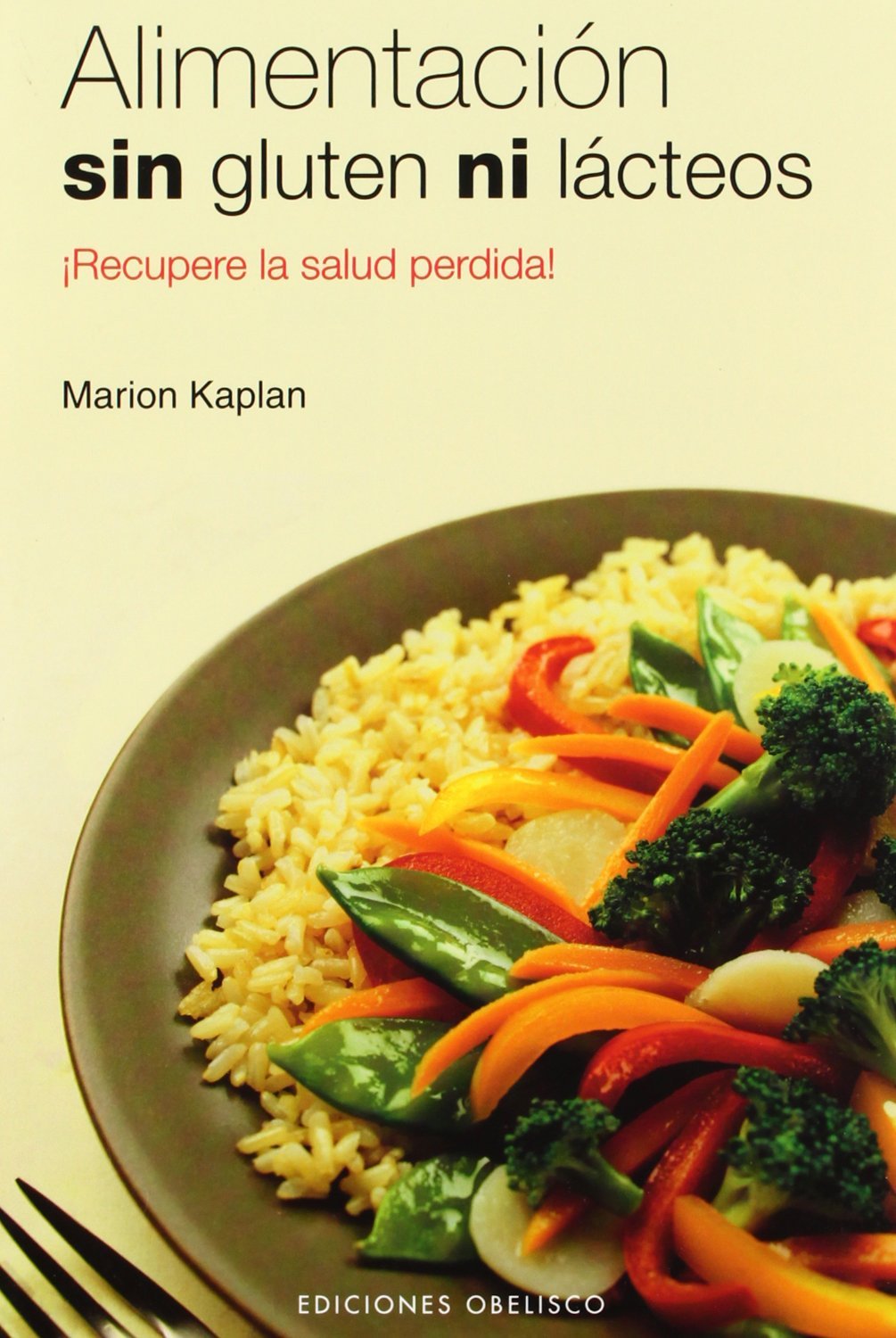 Alimentacion Sin Gluten Ni Lacteos: Salva Tu Salud! Health, Nutrition & Fitness