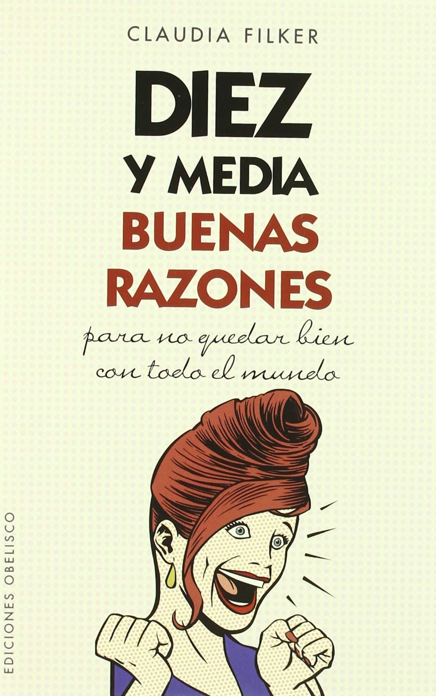 Diez y media buenas razones: para no quedar bien con todo el mundo book