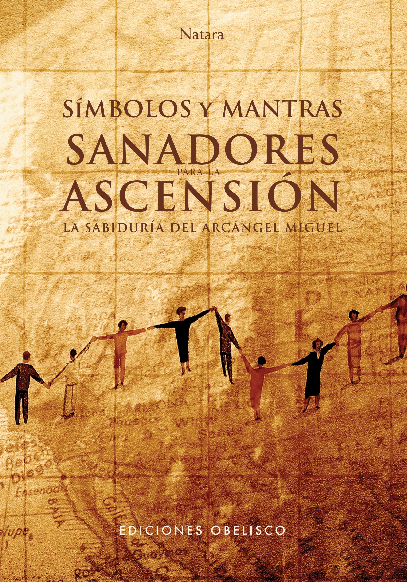 Simbolos y mantras sanadores para la ascension/ Healing Symbols & Mantras for Ascension: La sabiduria del arcangel Miguel/ The Wisdom of Miguel Arcangel book