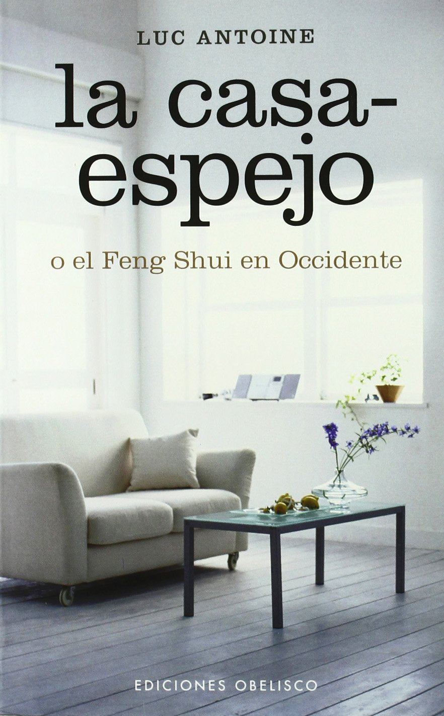 La casa-espejo o el fen shui en Occidente Leisure, Home & Garden