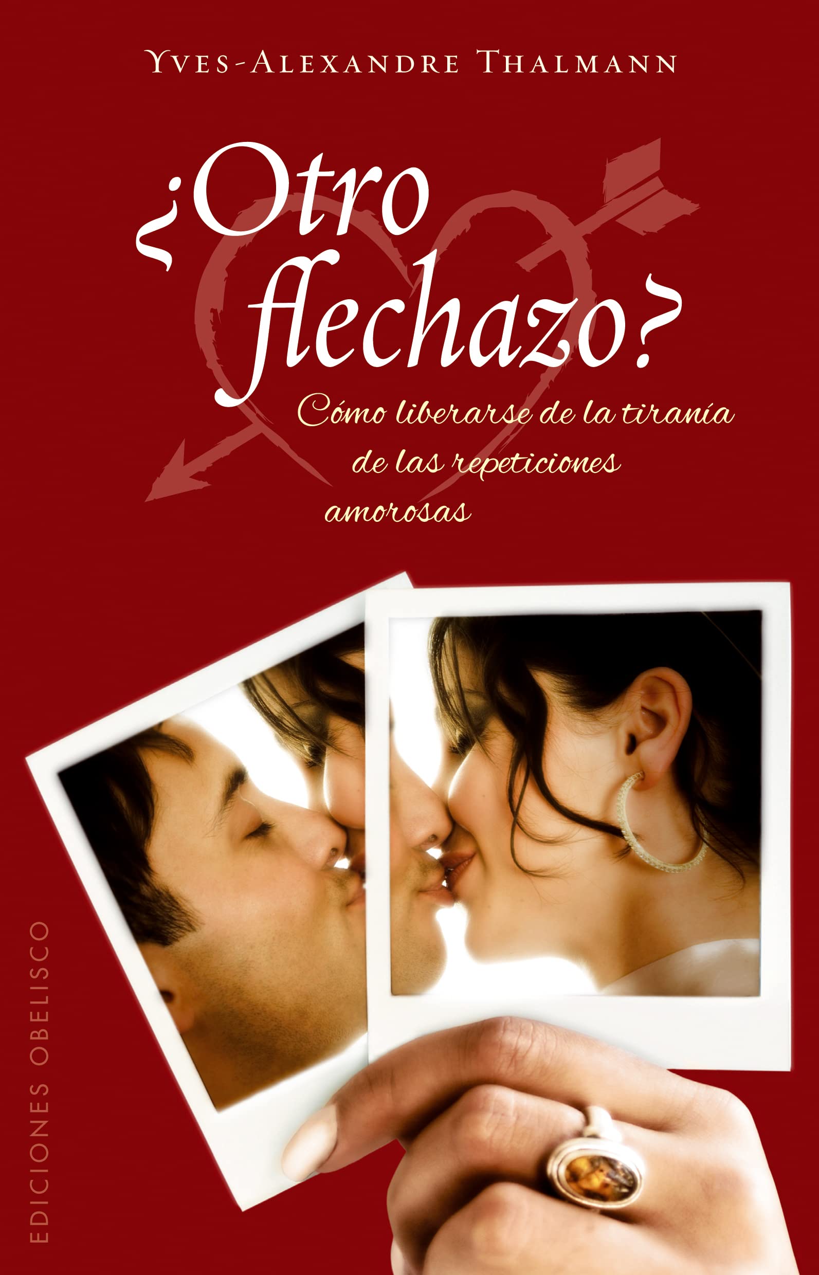 Otro Flechazo?: Como Liberarse de la Tirania de las Repeticiones Amorosas Parents & Children