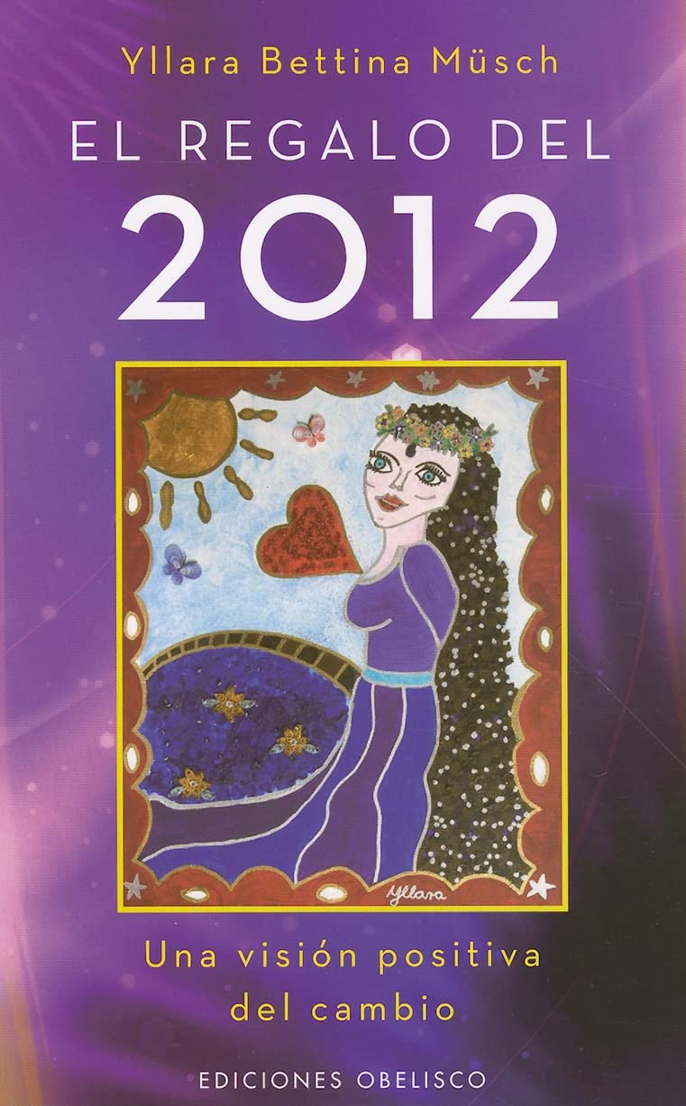 El regalo del 2012 : una visión positiva del cambio: Una Vision Positiva del Cambio (METAFÍSICA Y ESPIRITUALIDAD) Religion & Esotericism