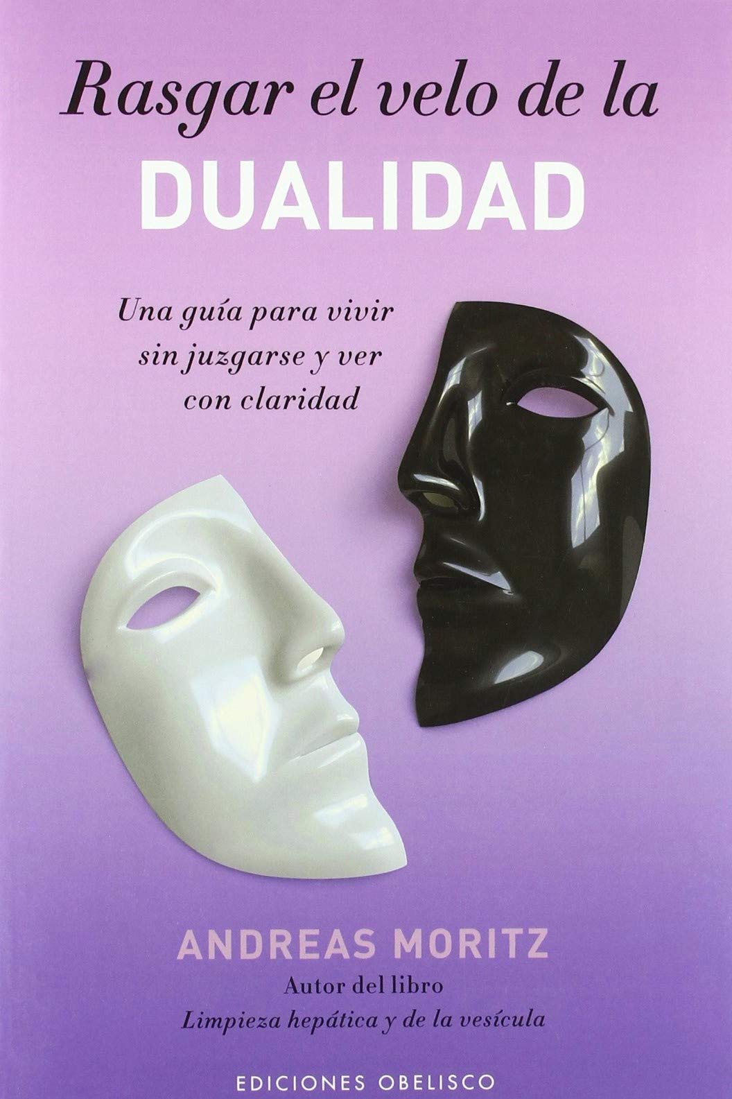Rasgar el velo de la dualidad : una guía para vivir sin juzgarse y ver con claridad (NUEVA CONSCIENCIA) Religion & Esotericism