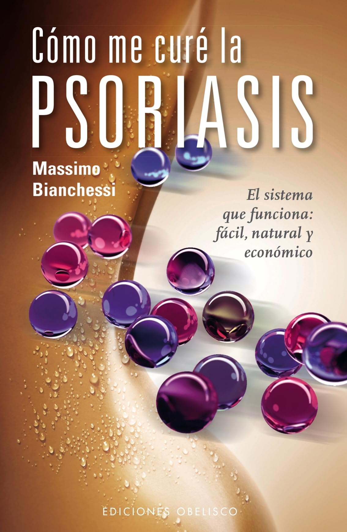 Como me cure la psoriasis / How I Cured My Psoriasis: El Sistema Que Funciona: Facil Natural Y Economico book
