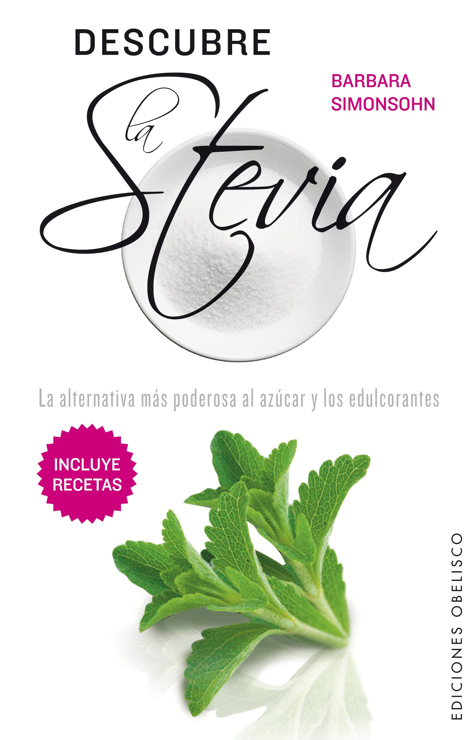 Descubre la Stevia / Discover Stevia: La alternativa mas poderosa al azucar y los edulcorantes / The Most Powerful Alternative to Sugar and Sweeteners book