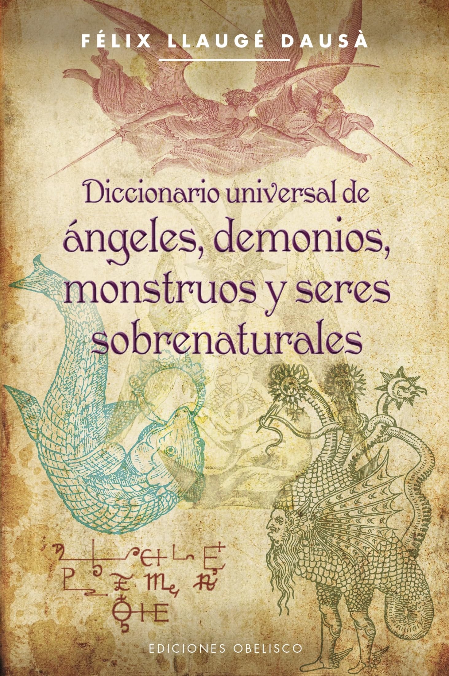 Diccionario universal de angeles, demonios, monstruos y seres sobrenaturales / Universal Dictionary of Angels, Demons, Monsters and Supernatural Beings book