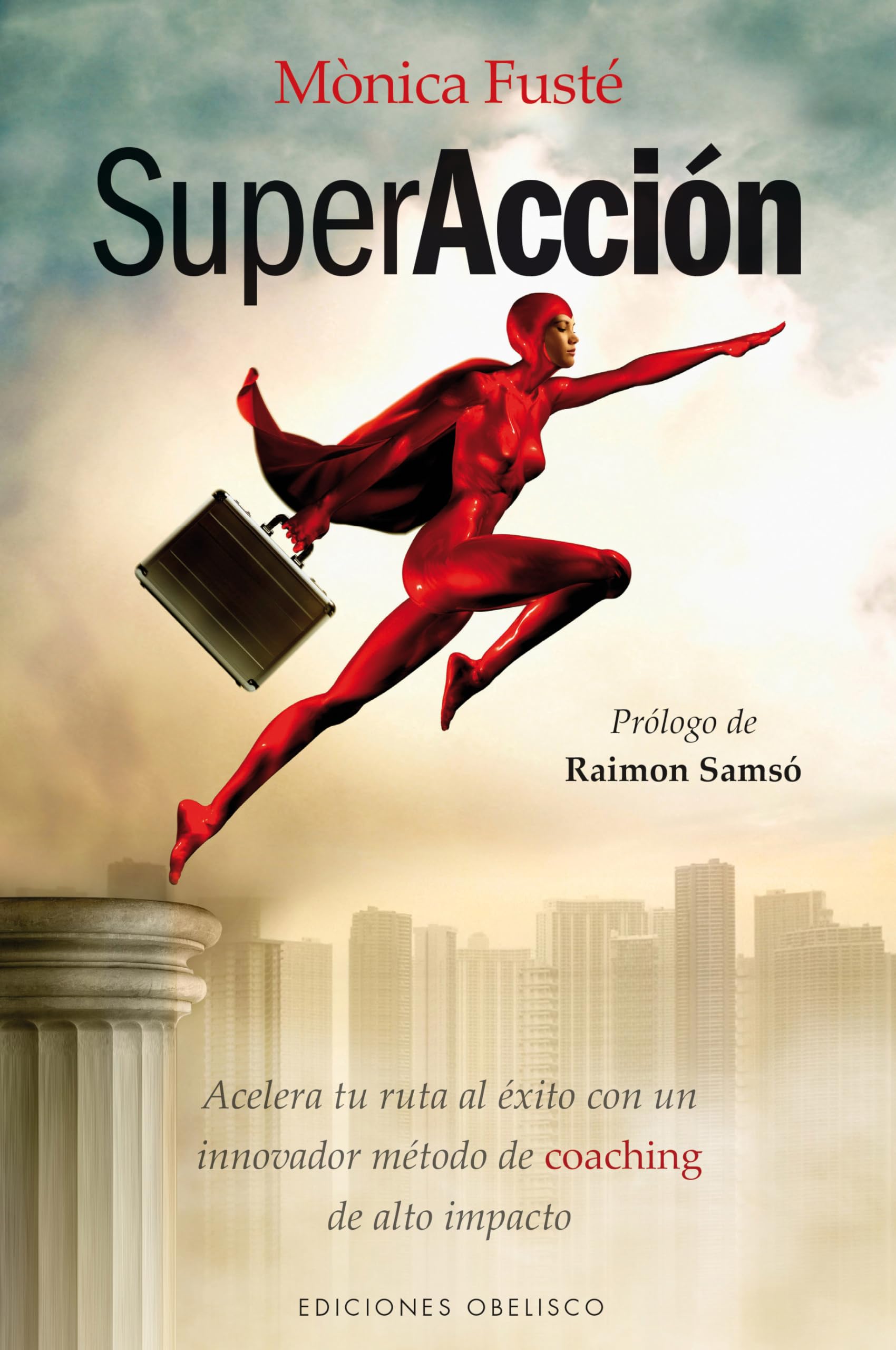 Superaccion: Acelera Tu Ruta al Exito Con un Innovador Metodo de Coaching de Alto Impacto Lifestyle