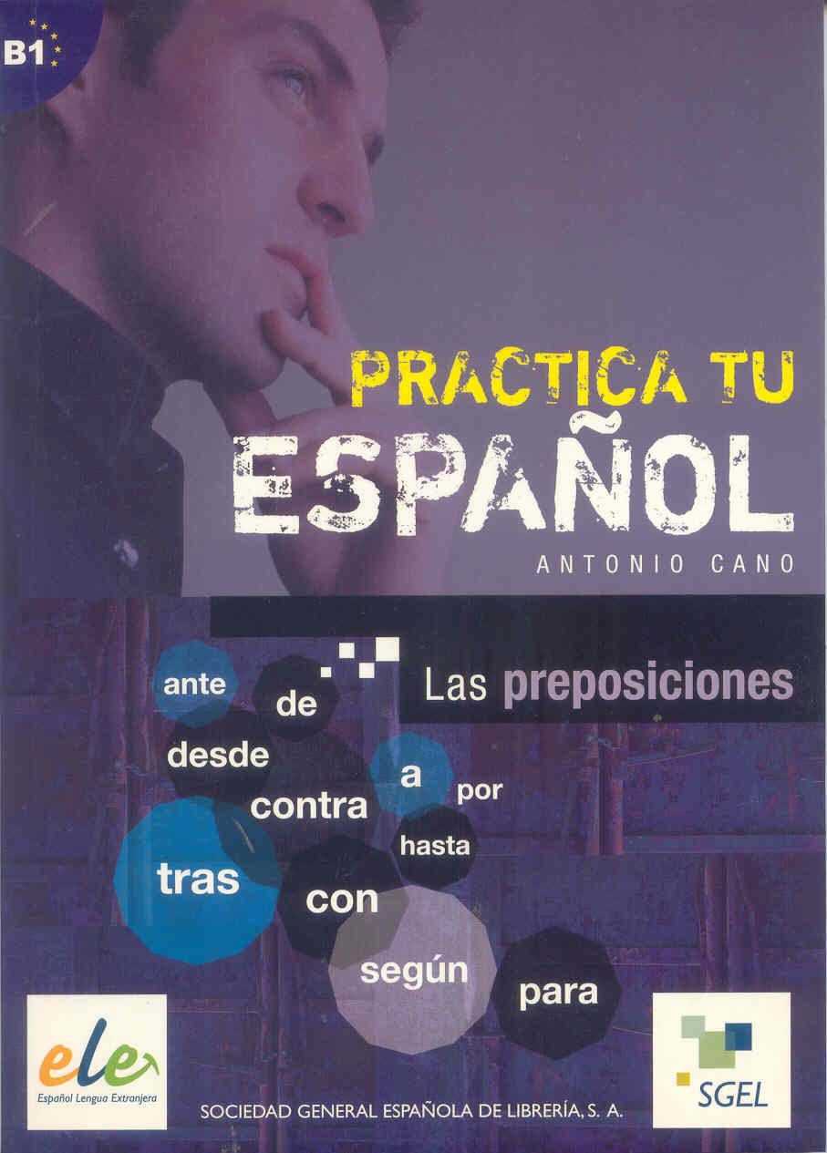 Las preposiciones: Practica tu español. B1 Foreign Languages ​​& Dictionaries