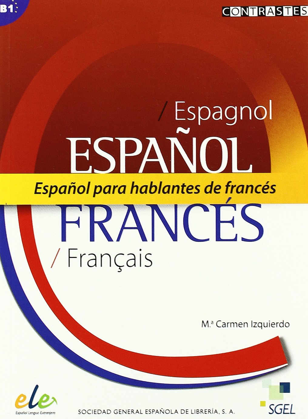 Español para hablantes de francés (B1) (Contrastes) Foreign Languages ​​& Dictionaries