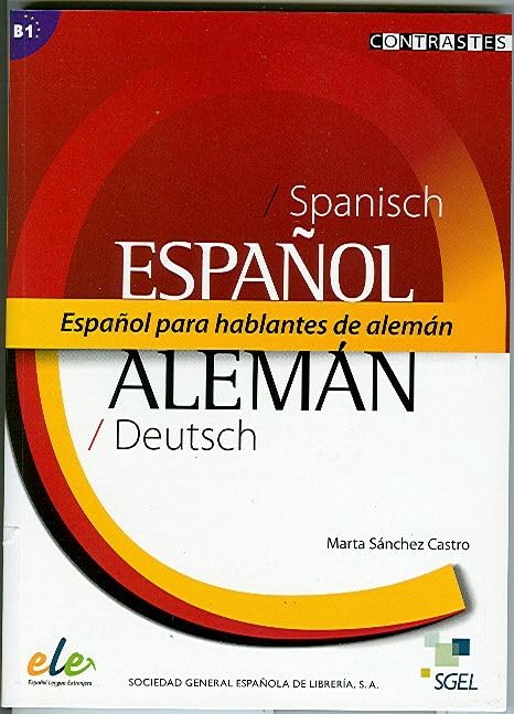 Espanol para hablantes de aleman / Español para hablantes de alemán: Nivel B1: for German Speakers Level B1 (Contrastes) Foreign Languages ​​& Dictionaries