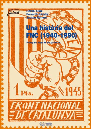 Una història del Front Nacional de Catalunya (1940-1990) (Guimet) book