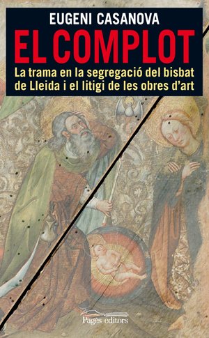 El complot: La trama en la segregació del bisbat de Lleida i el litigi de les obres d'art book