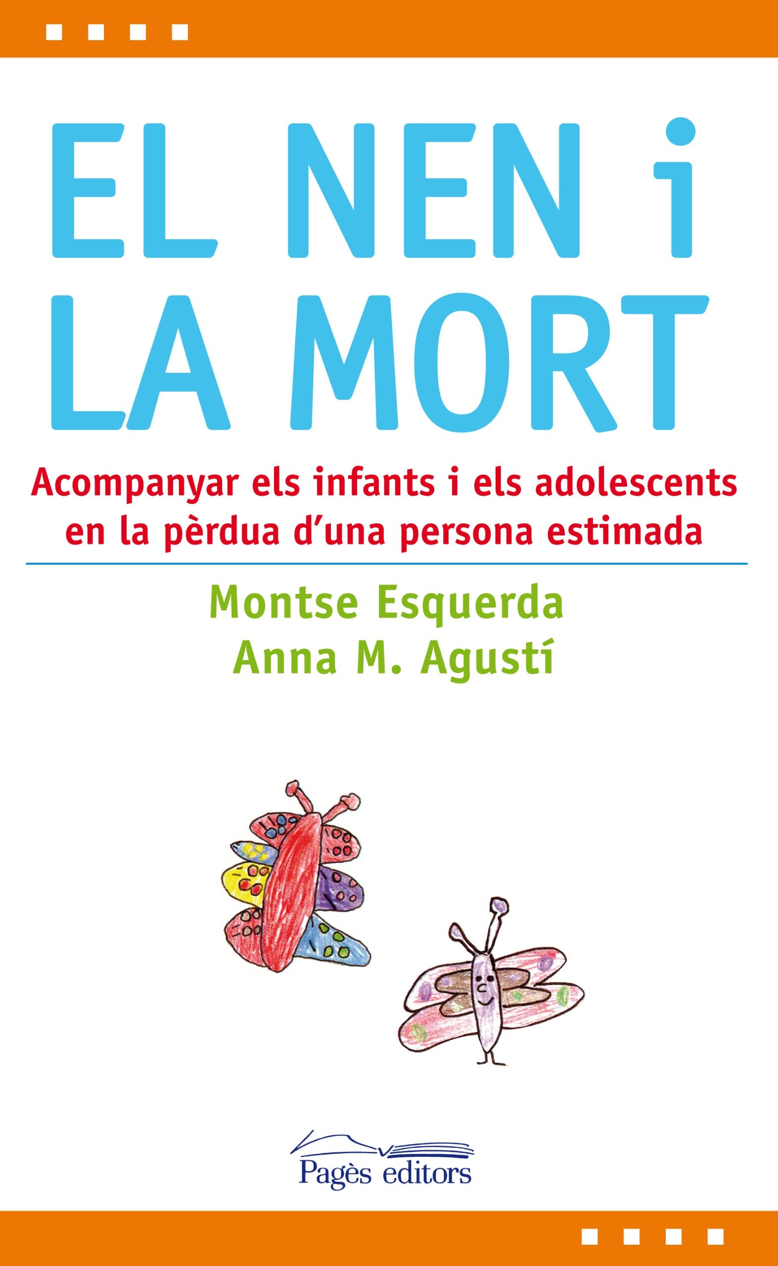 El nen i la mort: Acompanyar els infants i els adolescents en la pèrdua d'una persona estimada book