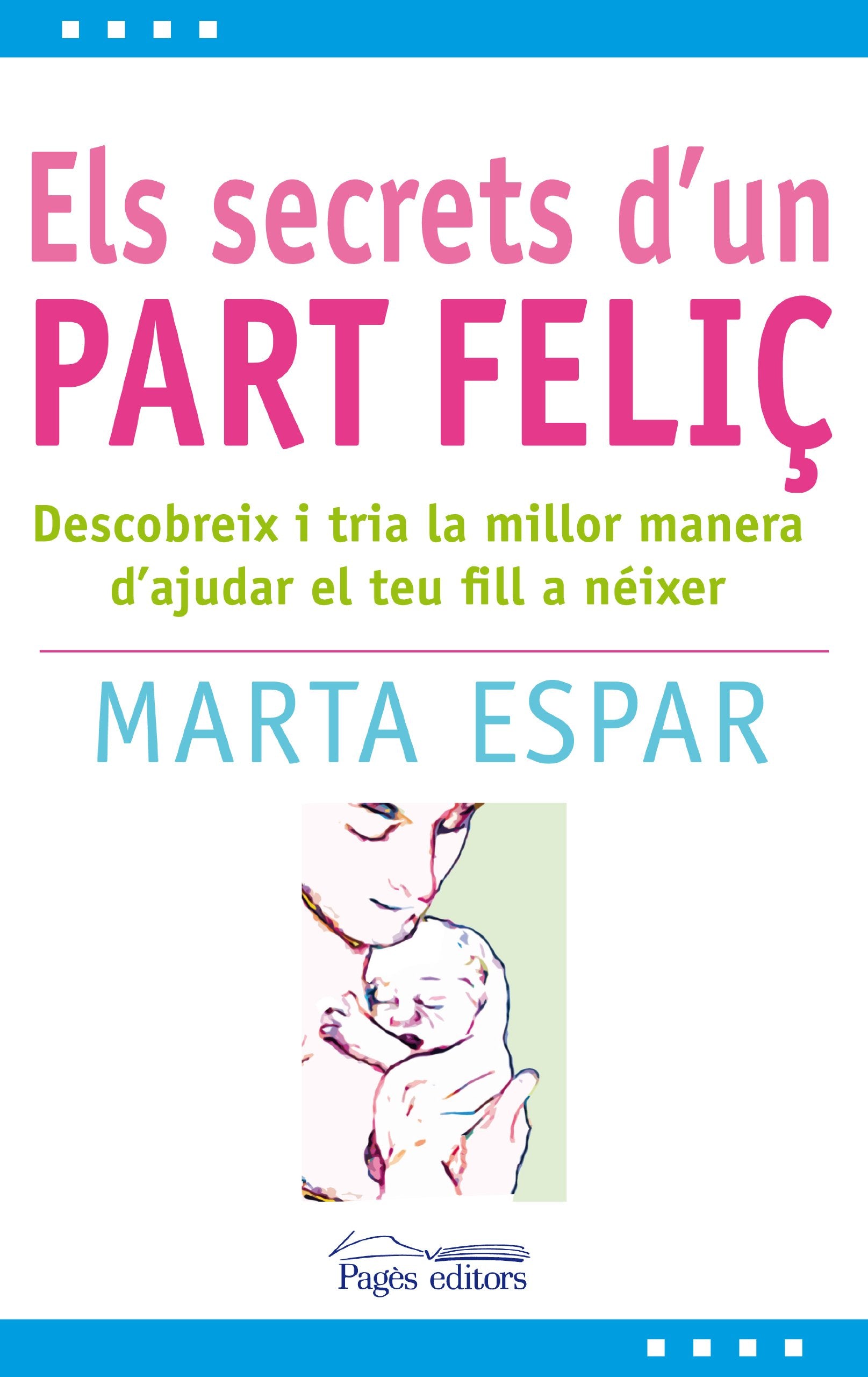 Els secrets d'un part feliç : descobreix com ajudar el teu fill a néixer de manera respectuosa i segura (L'Expert, Band 22) Learning & Reference
