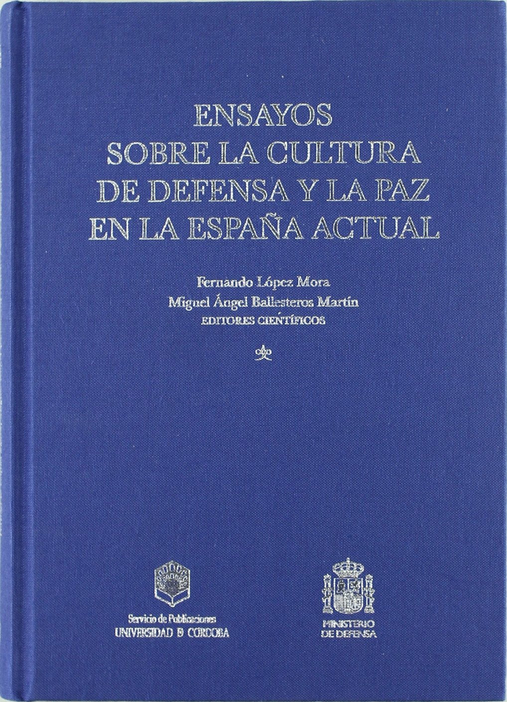 Ensayos Sobre La Cultura de Defensa y La Paz En La Espaana Actual book
