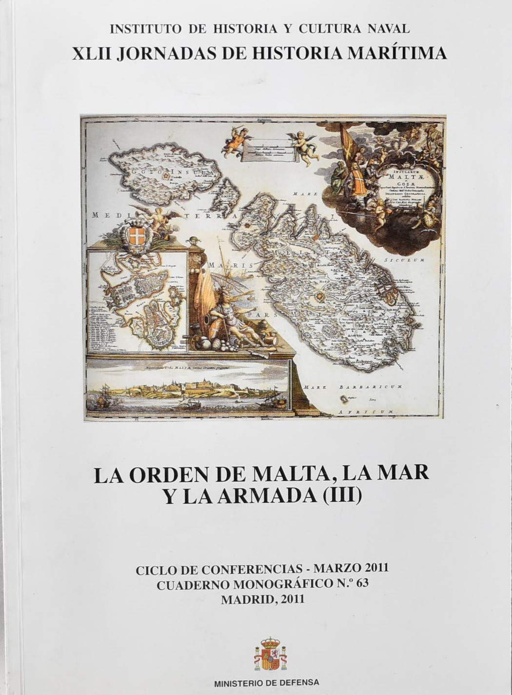 La Orden de Malta, la mar y la Armada: XLII Jornadas de Historia Marítima, celebradas del 22 al 24 de marzo de 2011, en Madrid (Monografías del CESEDEN, Band 63) Books
