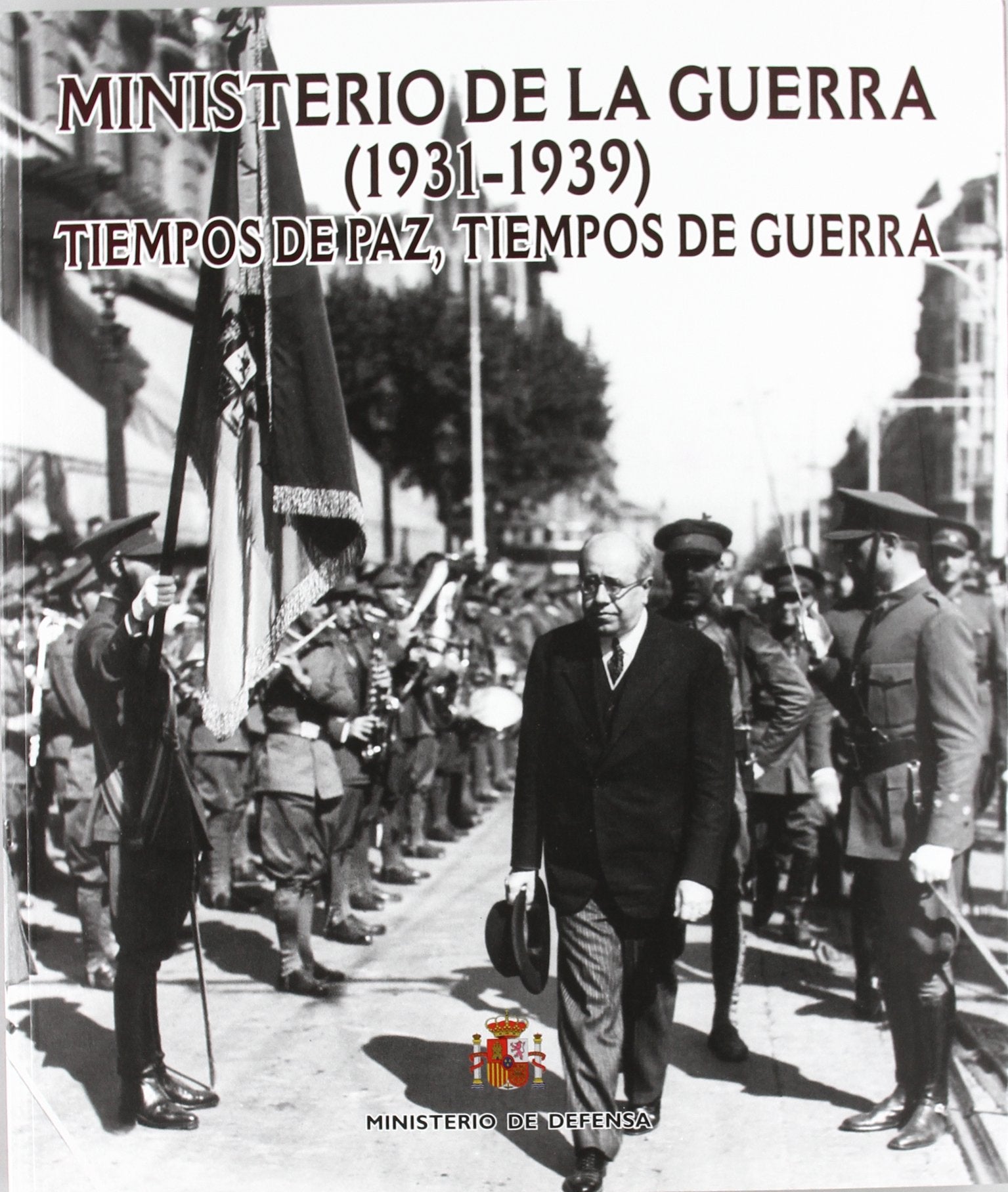 Ministerio de la guerra, 1931-1939: tiempos de paz, tiempos de guerra book
