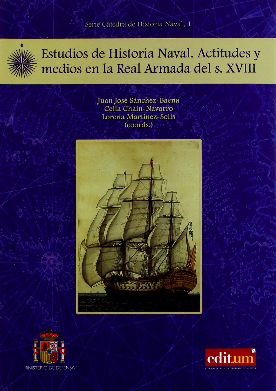 Estudios de hstoria naval: actitudes y medios en la Real Armada del s. XVIII (Cátedra de historia naval, Band 1) Books