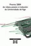 Premio 2004 De Relato, Poesia E Traducion Da Universidade De Vigo (Edicion Literaria) Contemporary literature