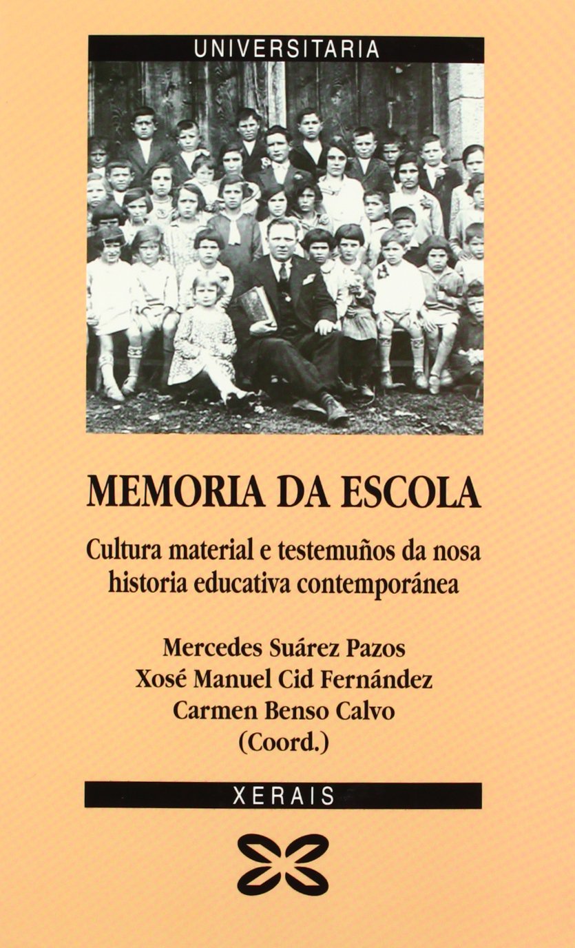 Memoria Da Escola / Memory of School: Cultura Material E Testemunos Da Nosa Historia Educativa Contemporanea book