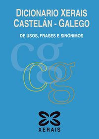 Dicionario Xerais Castelan-galego: De Usos, Frases E Sinonimos book