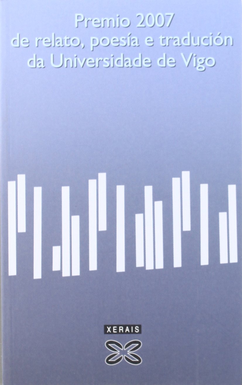 Premio 2007 De Relato, Poesia E Traducion Da Universidade De Vigo book