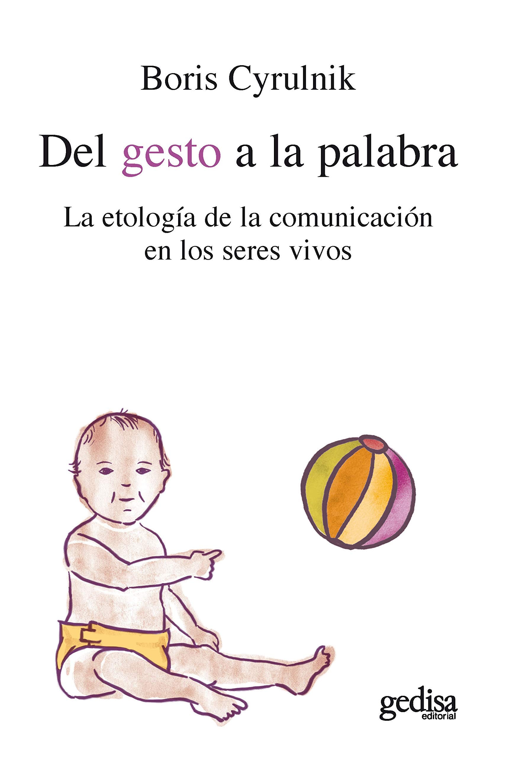 Del Gesto a la Palabra: La Etologia de la Comunicacion en los Seres Vivos book