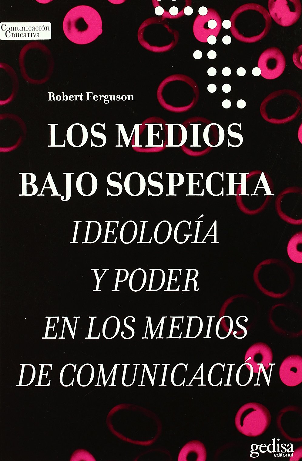 Los Medios Bajo Sospecha (Comunicacion Educativa) Media & Communication