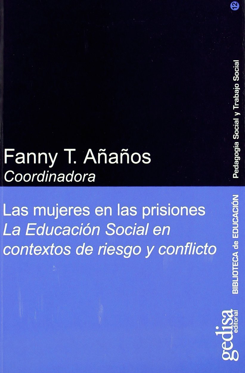 Las mujeres en las prisiones : la educación social en contextos de riesgo y conflicto Study Guides