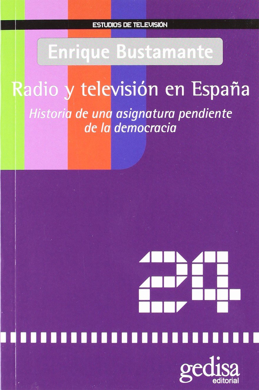 Radio y televisión en España : historia de una asignatura pendiente de la democracia Media & Communication