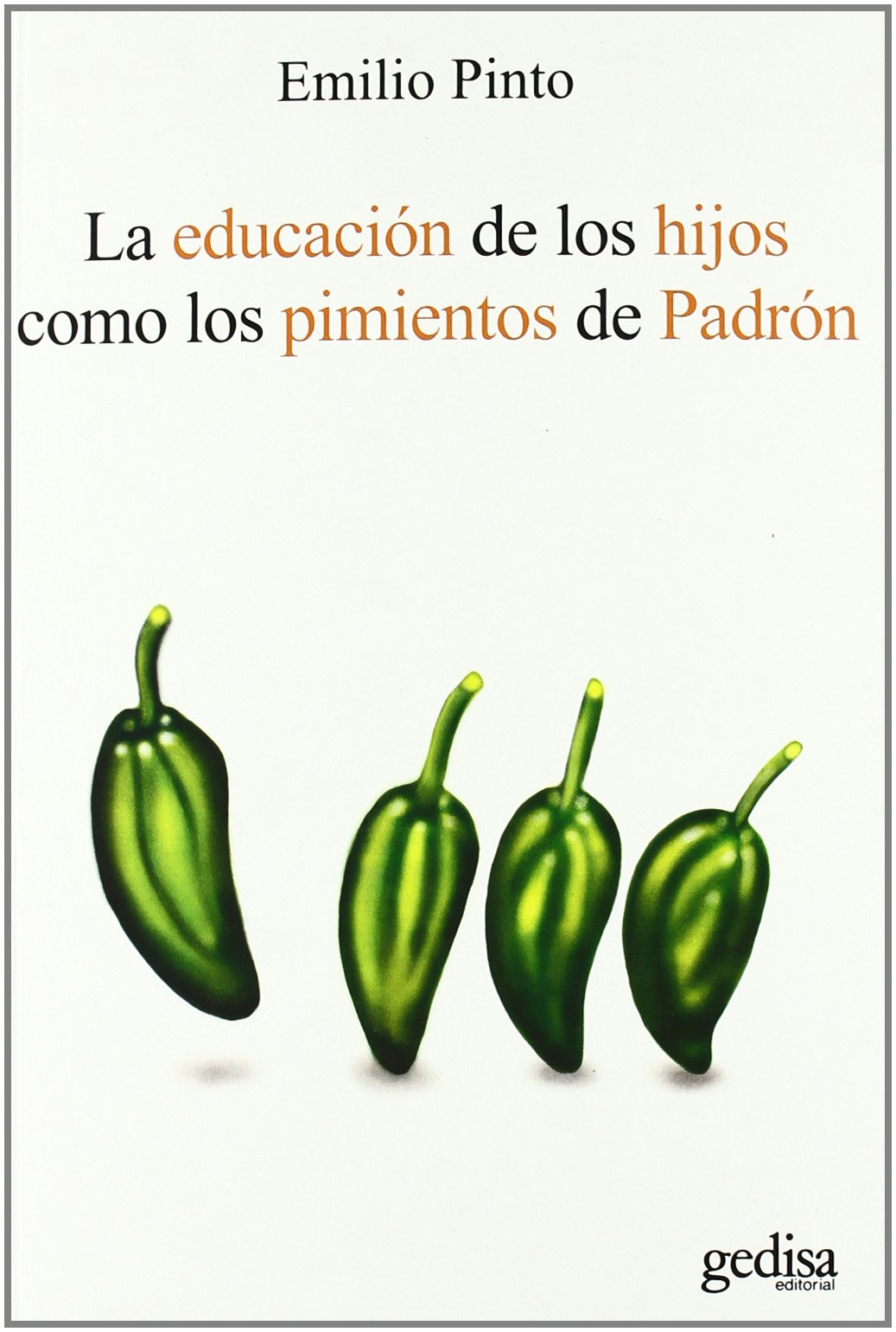 La Educacion De Los Hijos Como Los Pimientos De Padron (Psicologia) Psychology