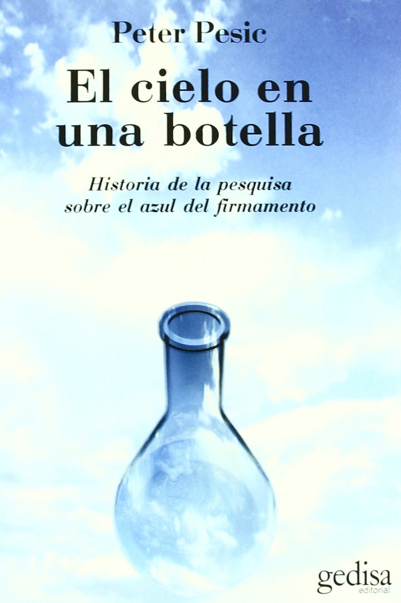 El cielo en una botella : historia de la pesquisa sobre el azul del firmamento (Serie Extension Cienfifica) Natural Sciences