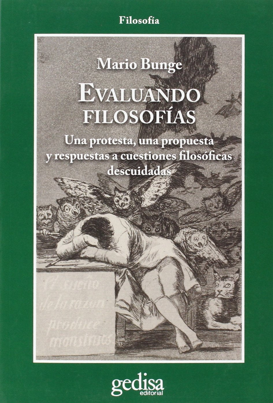 Evaluando filosofías : una protesta, una propuesta y respuestas a cuestiones filosóficas descuidadas Philosophy