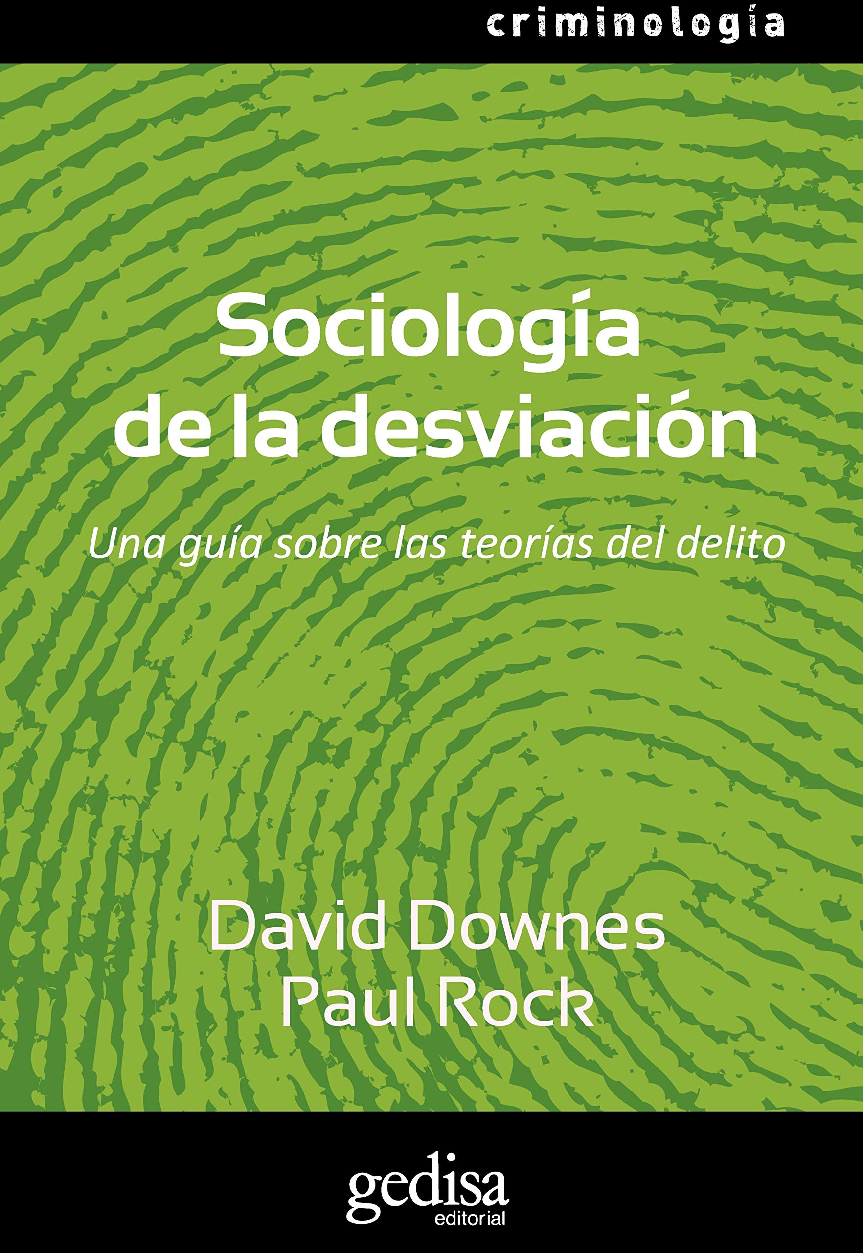Sociología de la desviación : una guía sobre las teorías del delito (Serie Criminología) Law