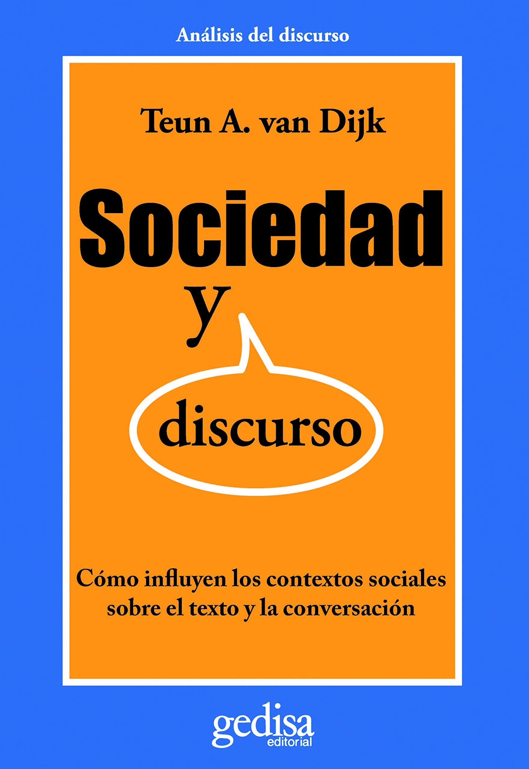 Sociedad Y Discurso: Cómo influyen los contextos sociales sobre el texto y la conversación (CLA-DE-MA / Lingüística) Social Sciences