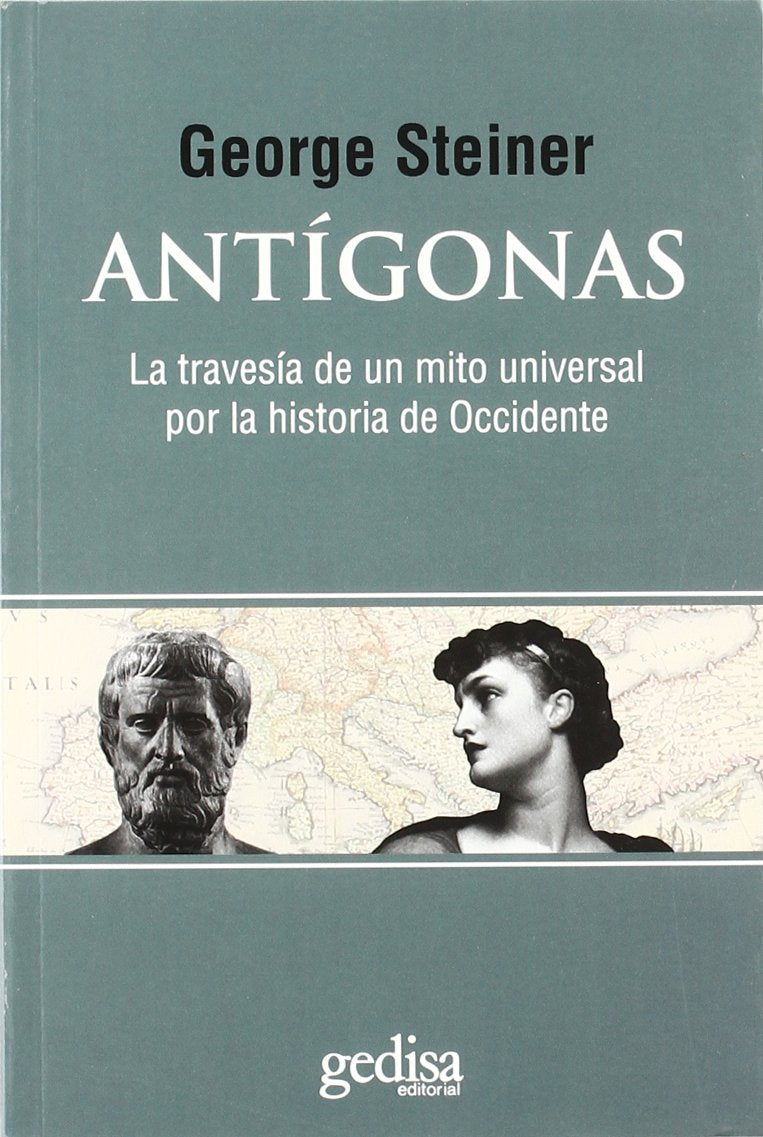 Antígonas : la travesía de un mito universal por la historia de Occidente General education