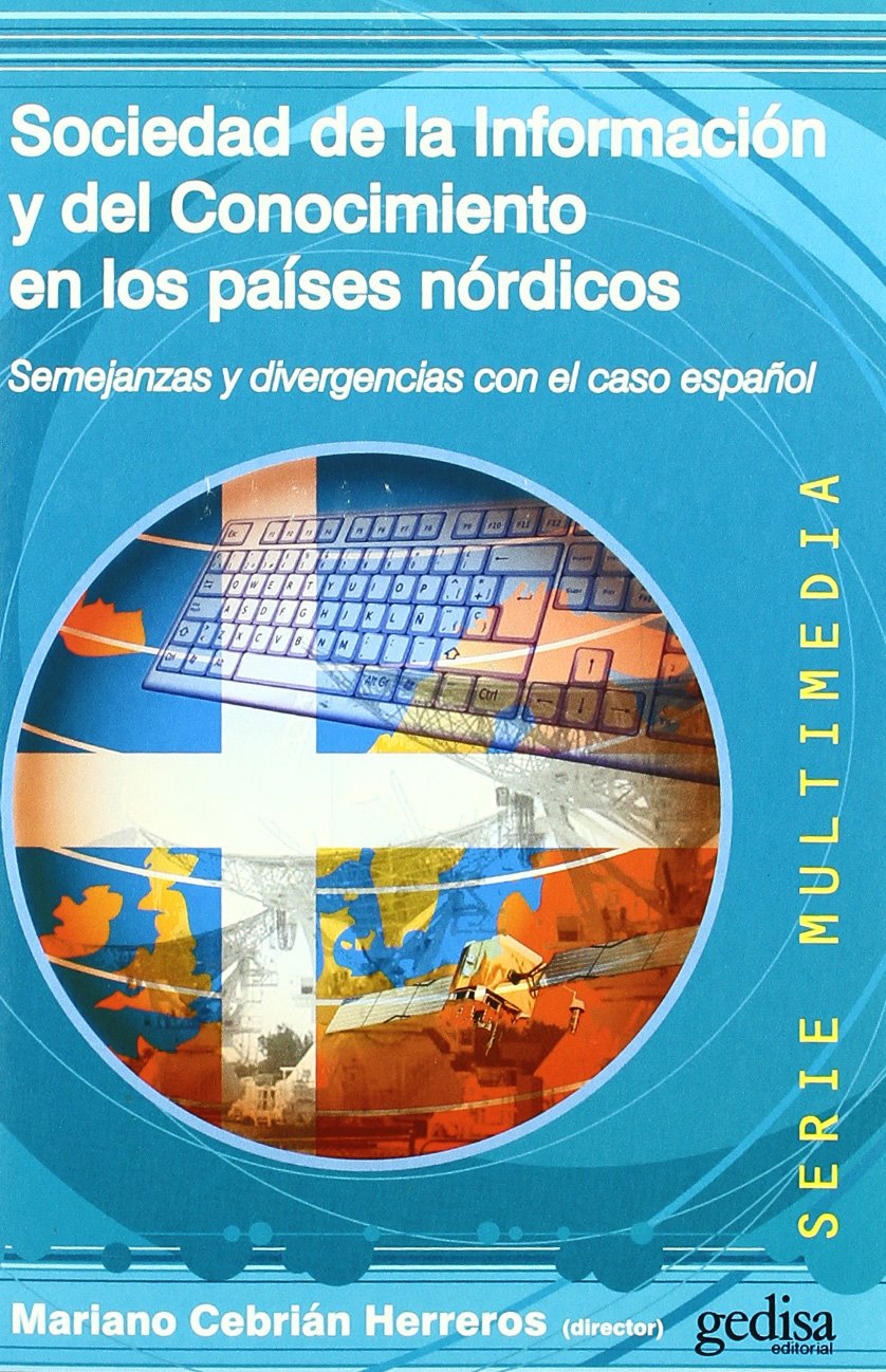 Sociedad De La Informacion Y Del Conocimiento En Los Paises Nordicos: Semejanzes y divergencias con la caso espanol (Multimedia) Media & Communication