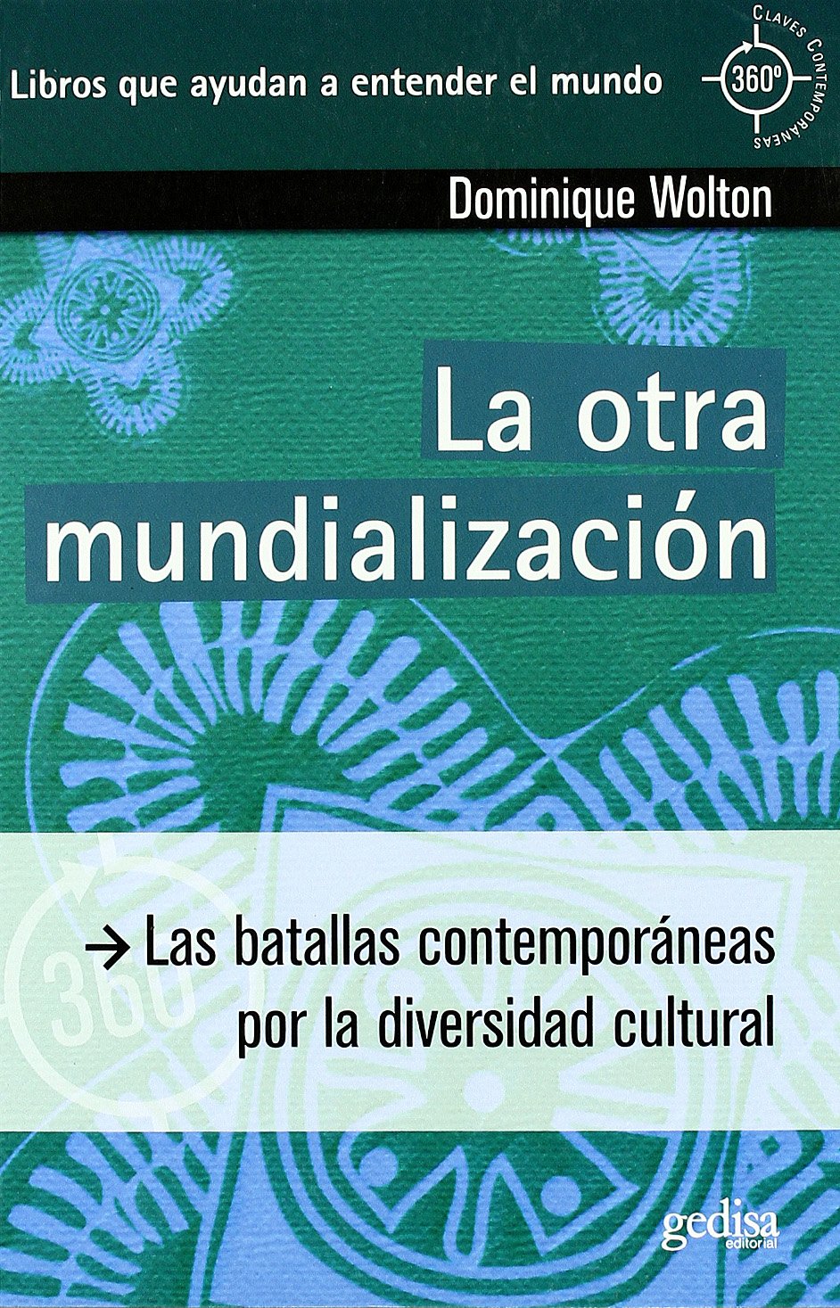 La otra mundialización: Los desafíos de la cohabitación cultural global (360º Claves Contemporáneas) Business, Finance & Career