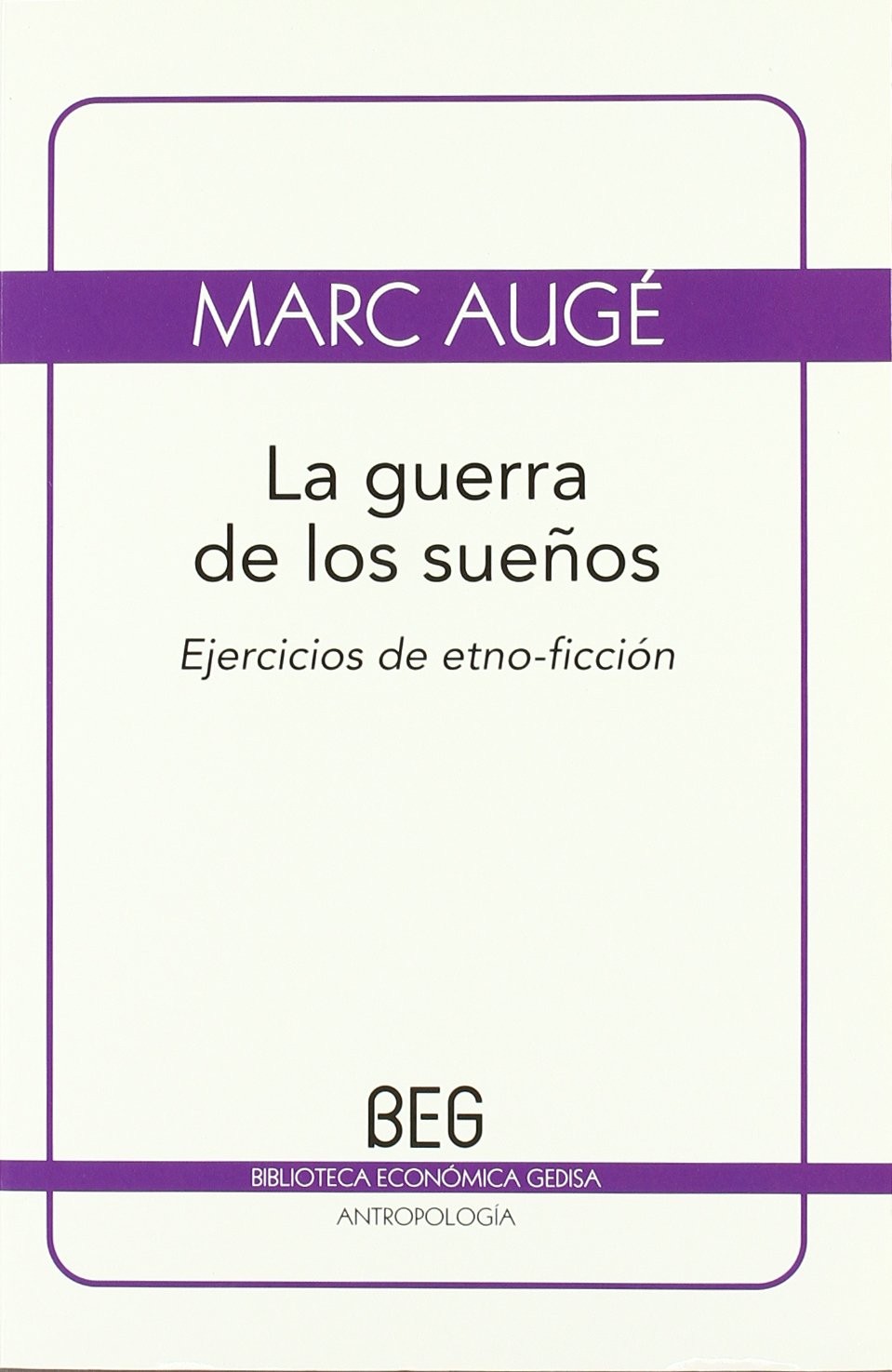 La guerra de los sueños: Ejercicios de etno-ficción (BEG / Antropología) Learning & Reference