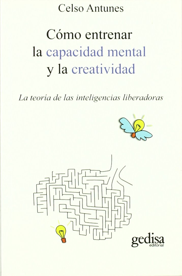 Cómo entrenar la capacidad mental y la creatividad: La teoría de las inteligencias liberadoras book