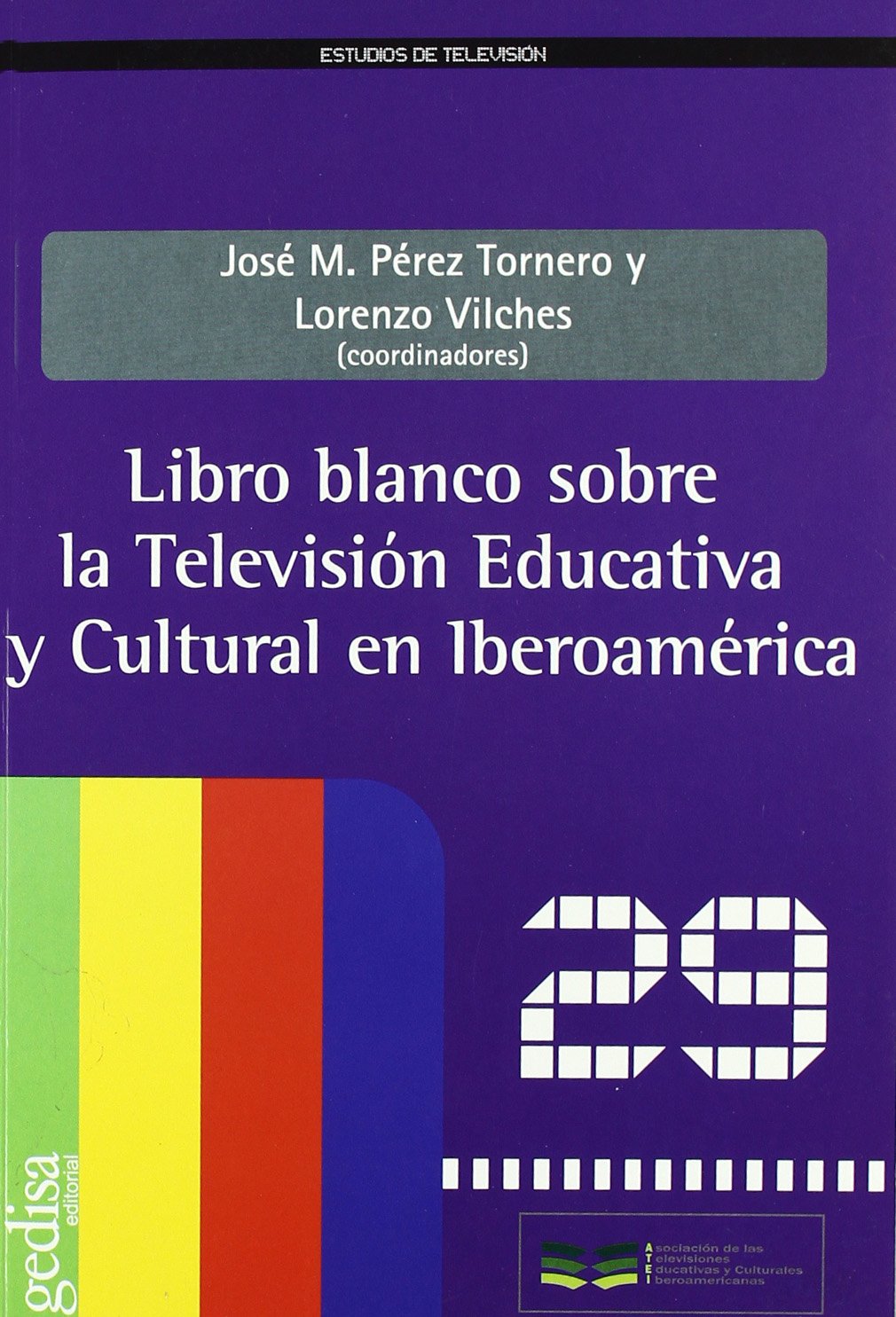 Libro Blanco Sobre La Television Educativa Y Cultural En Iberoamerica (Estudios de Televisión) Media & Communication