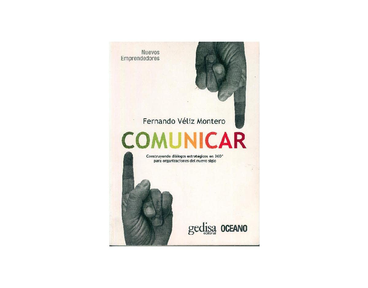 Comunicar: Construyendo diálogos estratégicos en 360º para organizaciones del nuevo siglo (Nuevos Emprendedores) Books