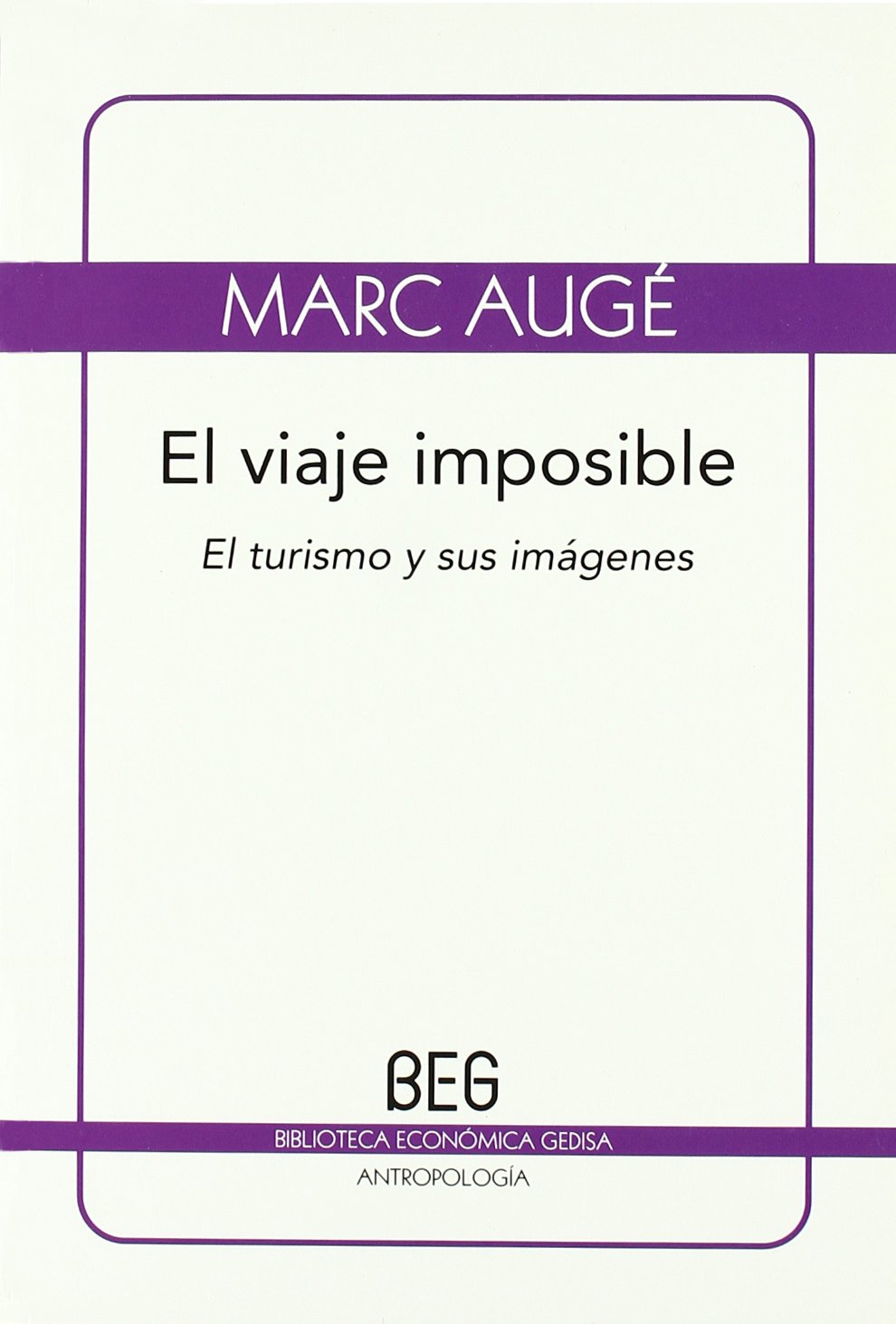 VIAJE IMPOSIBLE, EL: El turismo y sus imágenes (BEG / Antropología) Social Sciences