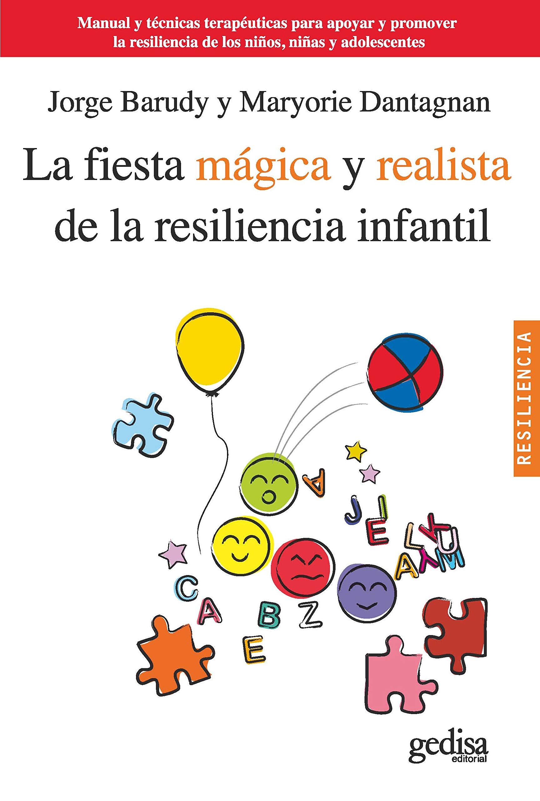 La fiesta mágica y realista de la resiliencia infantil: Manual y técnicas terapéuticas para apoyar y promover la resiliencia de los niños, niñas y adolescentes (Psicología Resiliencia) Social Sciences