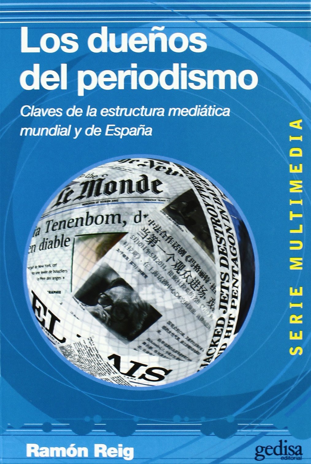 Los dueños del periodismo : claves de la estructura mediática mundial y de España (Multimedia, Band 33) Media & Communication