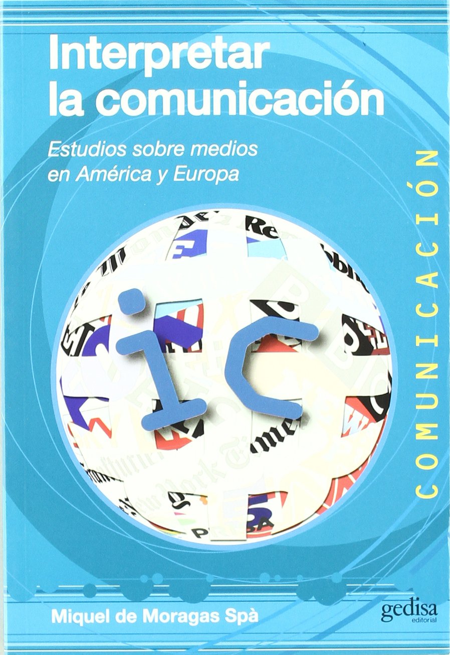 Interpretar la comunicación: Estudios sobre medios en América y Europa book