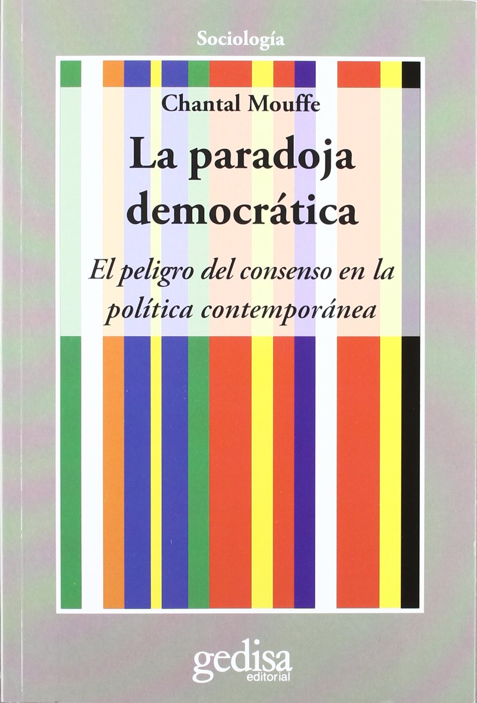 La paradoja democrática : el peligro del consenso en la política contemporánea (CLA-DE-MA) Learning & Reference
