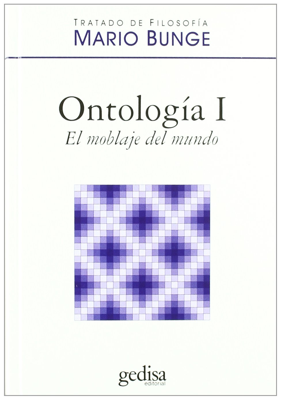 Ontología I : el moblaje del mundo (Tratado de Filosofía, Band 3) Philosophy