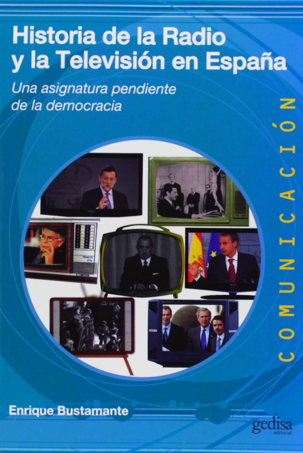 Historia de la radio y la televisión en España : una asignatura pendiente de la democracia book